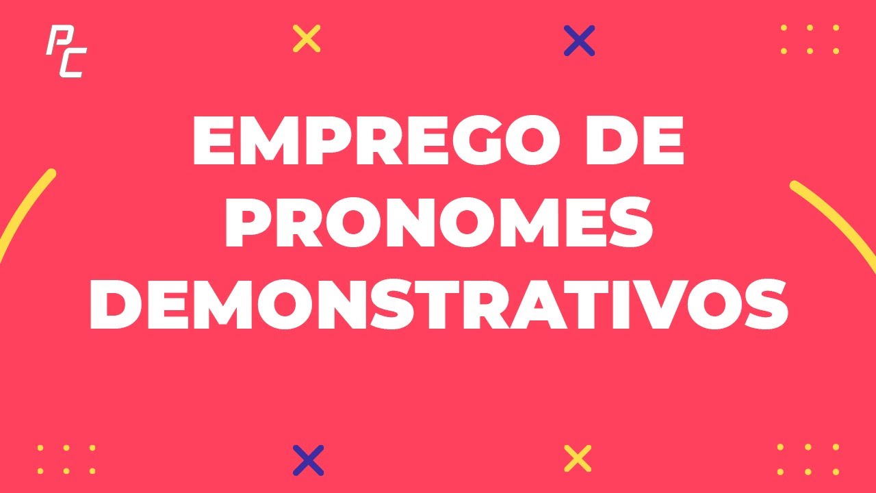 Emprego de Pronomes Demonstrativos