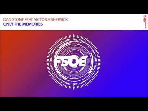 Dan Stone feat Victoria Shersick - Only The Memories *OUT NOW!*