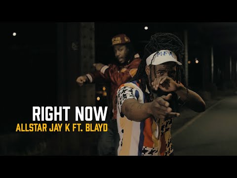 Allstar Jay K Ft. Blayd Montana - Right Now (Official Music Video)