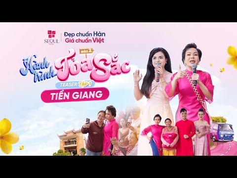 Teaser Tập 1: Seoul Center Và Việt Hương Cùng Hành Trình Tỏa Sắc Đã Trở Lại Tiền Giang!