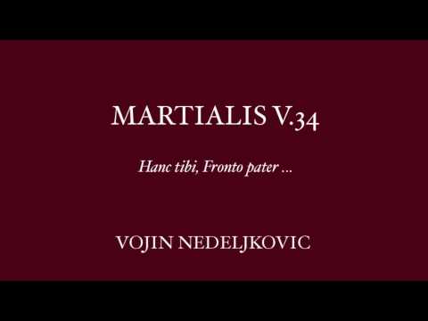 Viva Voce 15 Martialis 5.34 - Vojin Nedeljkovic "Hanc tibi, Fronto pater"