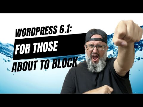 WordPress 6.1: For Those About to Block
