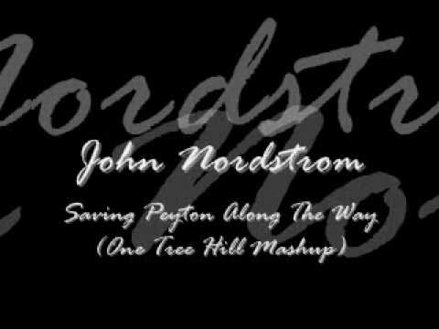 John Nordstrom - Saving Peyton Along The Way (One Tree Hill Mashup)