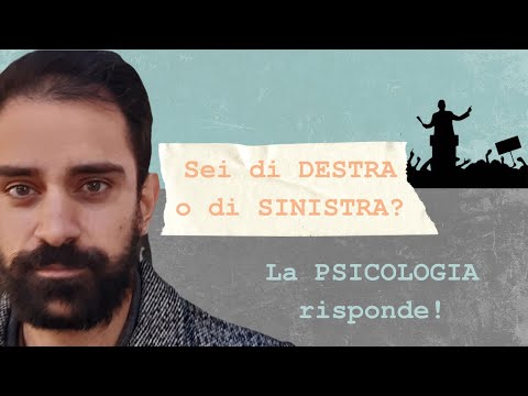 Sei di DESTRA o di SINISTRA? La risposta della PSICOLOGIA