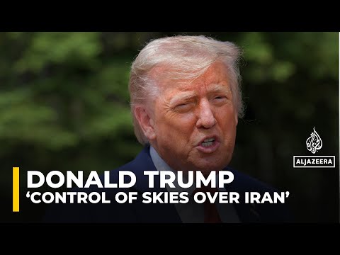 Trump: ‘We now have complete and total control of the skies over Iran’