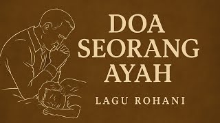 Download lagu Doa Seorang Ayah – Lagu Rohani Kristen Menyentuh | Penyerahan Keluarga kepada Tuhan mp3