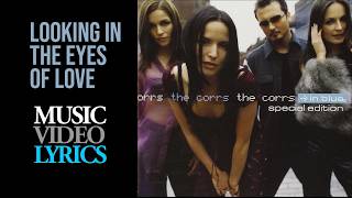 The Corrs - Looking In The Eyes Of Love (Lyrics)