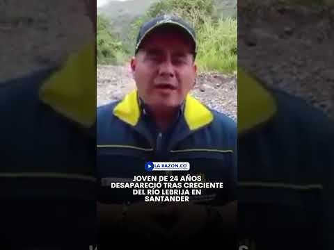 Joven de 24 años desapareció tras creciente del río Lebrija en Santander