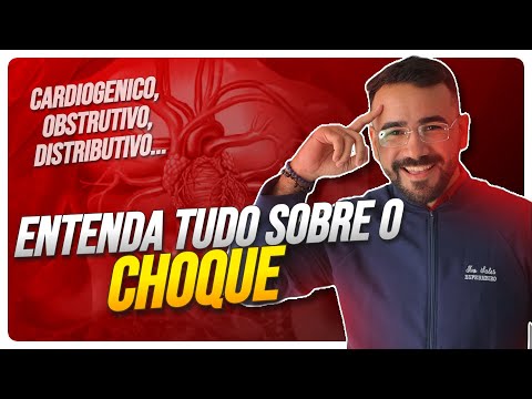 CHOQUE - OS DIFERENTES TIPOS DE CHOQUE: HIPOVOLÊMICO, OBSTRUTIVO, CARDIOGÊNICO