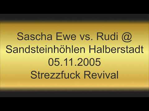 Sascha Ewe vs. Rudi @ Sandsteinhöhlen Halberstadt 05.11.2005 Strezzfuck Revival