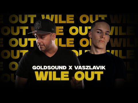 GOLDSOUND X VASZLAVIK - WILE OUT (2025)