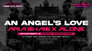 Download lagu DJ AN ANGEL'S LOVE X ARIA BHABI X ALONE ll DJ MASHUP STYLE SAKERA PARTY | ARAK DISCJOKEY mp3