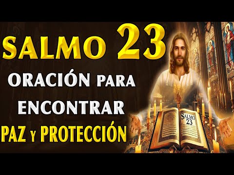 SALMO 23 - DIARIA ORACIÓN TO WALK WITH THE ETERNAL SHEPHERD Y FIND PAZ Y PROTECCIÓN