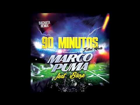 90 Minutos (Futbol Mode) - Bachata Remix - Marco Puma feat. Blaze