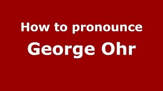 How to pronounce George Ohr