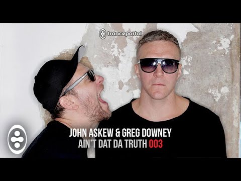 John Askew & Greg Downey - Ain't Dat Da Truth [Tranceportal Podcast] Episode 03 HD