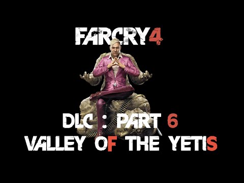 Farcry 4: Valley Of The Yetis DLC - Part 6 Walkthrough