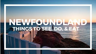 Newfoundland Travel Guide - Top Things To See, Do, & Eat