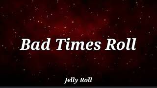 Jelly Roll - Bad Times Roll (Audio)