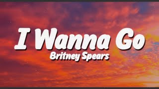 Download lagu Britney Spears - I Wanna Go (Lyrics) mp3