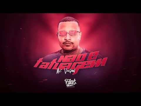 MC Vaguin - Não é tatuagem (Funk Explode Music)