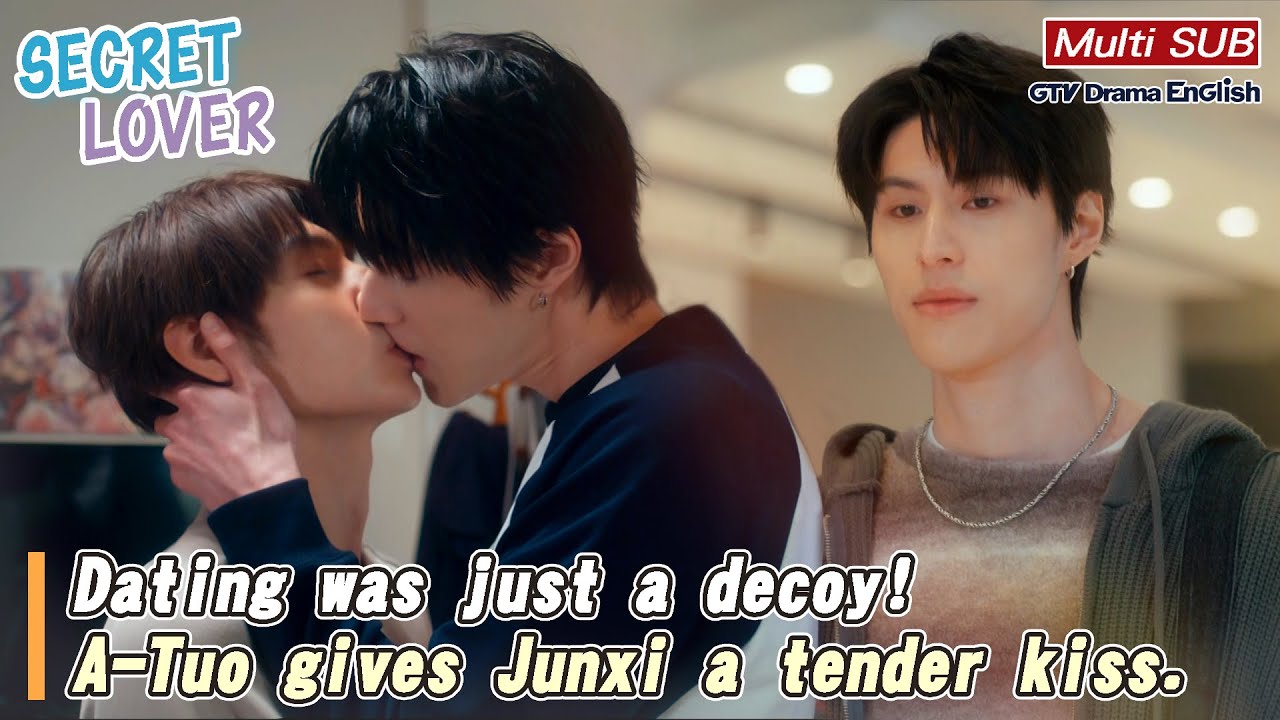 Dating was just a decoy! A-Tuo gives Junxi a tender kiss.【MULTI SUB】｜Secret Love