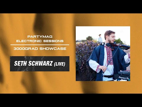 Seth Schwarz (Live) | PartyMag Electronic Sessions with 3000Grad Showcase