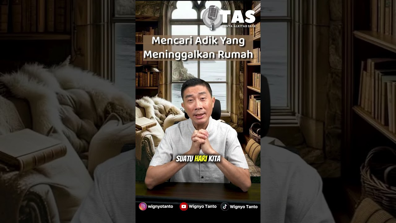 TAS #273 Mencari adik yang meninggalkan rumah