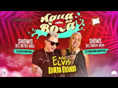 MC ELVIS E DANILO BOLADO - ÁGUA NA BOCA - MÚSICA NOVA 2018