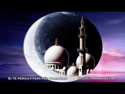 Si të përgatitemi për Ramazan  Hytbe nga Hoxhë:  Namik Vehapi