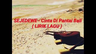 Download lagu SEJEDEWE - Cinta Di Pantai Bali ( Lirik ) mp3