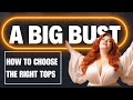 How To Choose The Right Top For A BIG BUST DO S And DON TS Style Styleover40 Stylinghacks