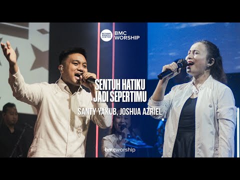 Sentuh Hatiku & Jadi SepertiMu by Santy Yakub, Joshua Azriel | BMC Worship