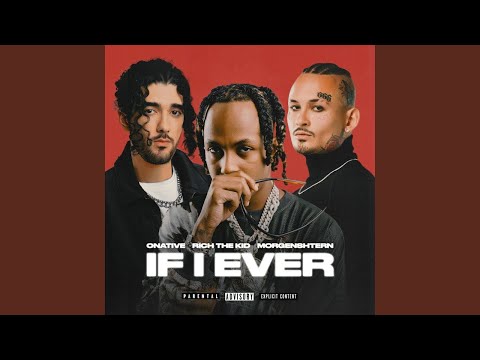 Onative, Rich the Kid, MORGENSHTERN - If I Ever (WORLDWIDE PREMIERE, 2023)