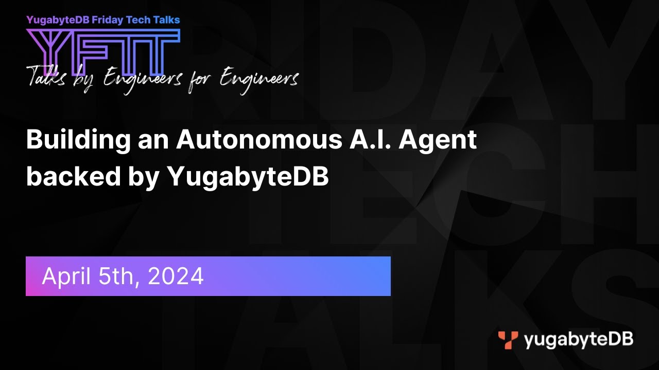 YFTT: Building an Autonomous A.I. Agent backed by YugabyteDB