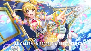 Lily Allen - Miserable without your love (Nightcore)