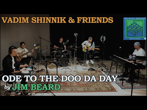 Vadim Shinnik & Friends — Ode To The Doo Da Day | by JIM BEARD