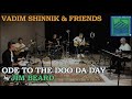 «Ode To The Doo Da Day» | JIM BEARD | performed by: Vadim Shinnik & Friends