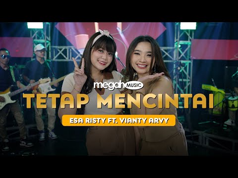 ESA RISTY FT. VIANTY ARVY - TETAP MENCINTAI (OFFICIAL LIVE MUSIC COVER) | MEGAH MUSIC