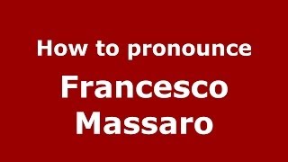 How to pronounce Francesco Massaro