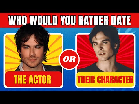 Would you rather date Hot actors Or their Characters edition! 😍✨| celebrity quiz