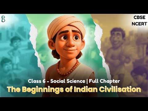 The Beginnings of Indian Civilisation – Class 6 Social Science video