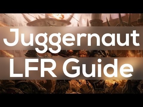 Iron Juggernaut LFR Guide - The Siege of Orgrimmar Gates of Retribution