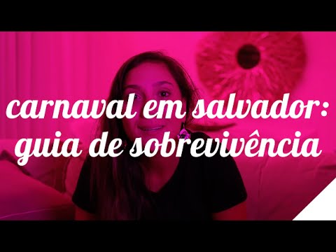 CARNAVAL EM SALVADOR: GUIA DE SOBREVIVÊNCIA | Camila Gaio