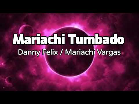 Mariachi Tumbado / Danny Felix / Mariachi Vargas de Tecalitlan / Pistas