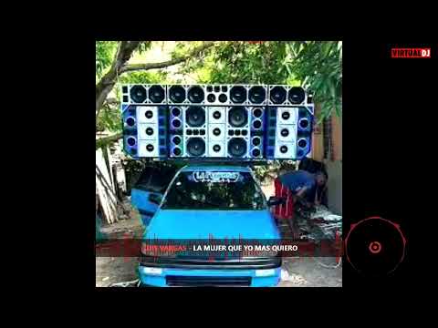 LA MUJER QUE YO MAS AMO  LUIS VARGAS BACHATA CON SENTIMIENTOS REMASTERIZADA  PARA MUSICÓLOGOS????