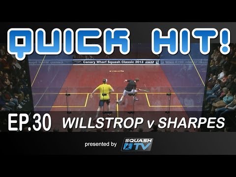 Squash : Quick Hit! Ep.30 - Willstrop v Sharpes