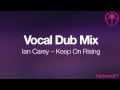 Ian Carey - Keep On Rising (Vocal Dub Mix ...