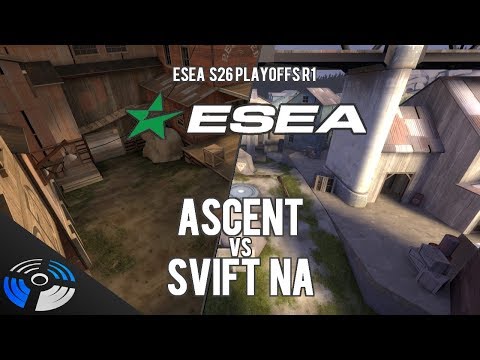 ESEA S26 Playoffs R1: Ascent vs SVIFT NA