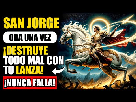 ✨ ORACIÓN PARA SAN JORGE DESTRUIR MALDICIONES Y ENEMIGOS INVISIBLES